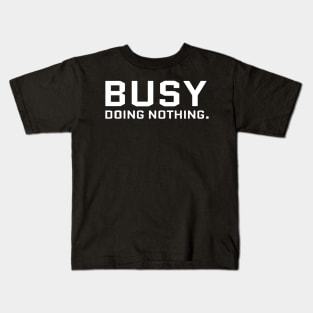 Busy Doing Nothing Kids T-Shirt